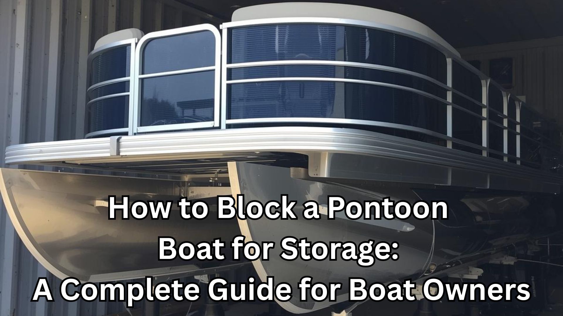 Block a Pontoon Boat for Storage Block a Pontoon Boat for Storage